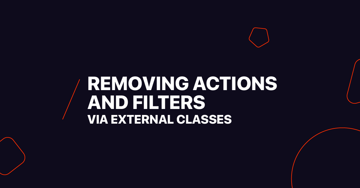 REMOVE ACTIONS AND FILTERS VIA EXTERNAL CLASSES
