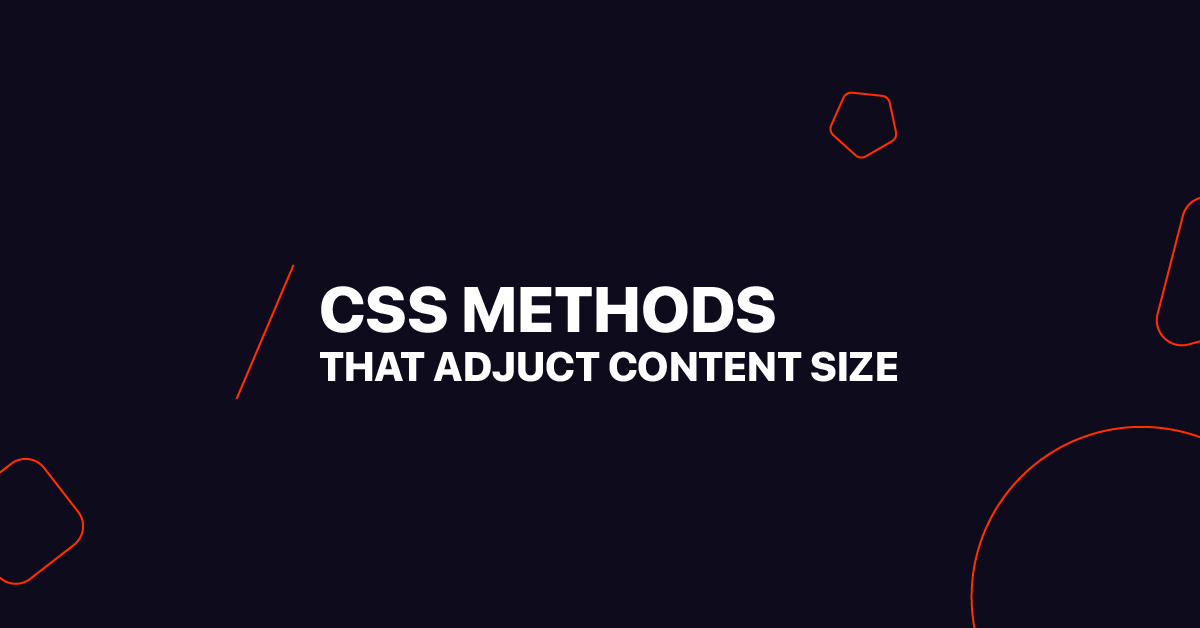 CSS METHODS THAT ADJUST CONTENT SIZE