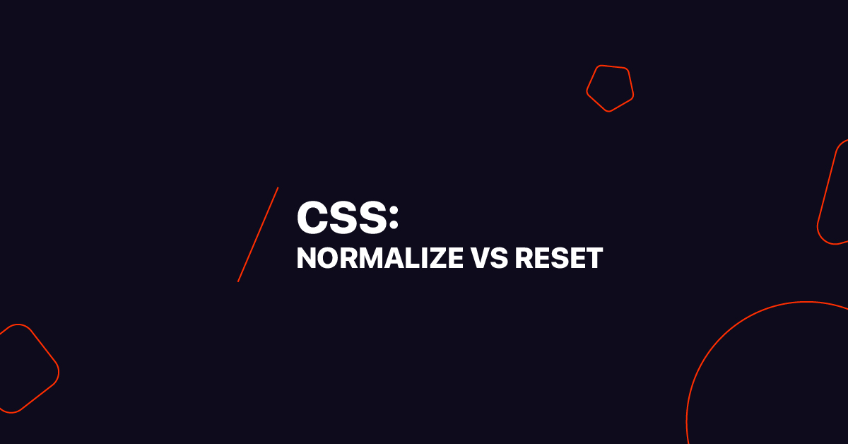 CSS: NORMALIZE VS RESET